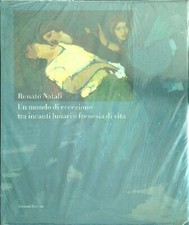 UN MONDO DI ECCEZIONE TRA INCANTI LINARI E FRENESIA DI VITA NATALI RENATO