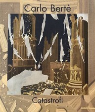 SANSONE LUIGI (a cura di) CARLO BERTE'. CATASTROFI 2008 Mazzotta