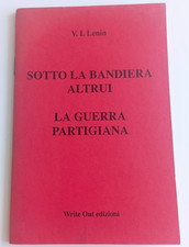 Sotto la bandiera altrui / La guerra partigiana - Lenin - Write Out edizioni 