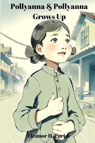 Pollyanna grows up - &,