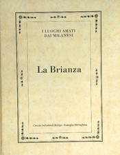 LA BRIANZA AA.VV. FAMIGLIA MENEGHINA 1995 I LUOGHI AMATI DAI MILANESI RILEGATO