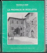 PROVINCIA DI ROMA. LA PROVINCIA IM BICICLETTA. AAVV. ASSESSORATO SPORT TURISMO.