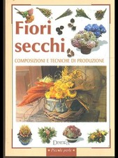 FIORI SECCHI. COMPOSIZIONI E