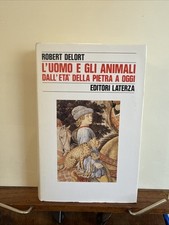 L'UOMO E GLI ANIMALI DALL'ETÀ DELLA PIETRA A OGGI ROBERT DELORT Laterza 1987