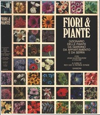 Fiori & Piante. Dizionario delle piante da giardino da appartamento e da serra.