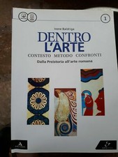 Dentro l'Arte 1: Contesto Metodo Confronti. Dalla preistoria all'Arte Romana