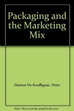 Packaging in the Marketing Mix By Peter Danton De Rouffignac