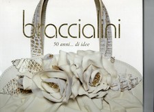 BRACCIALINI  ,50  anni  di  idee  ,  borse , accessori