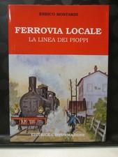 LIVORNO TOSCANA   FERROVIA LOCALE   LA LINEA DEI PIOPPI    ENRICO MOSTARDI