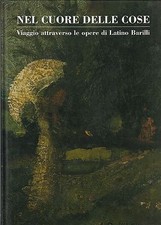 L- NEL CUORE DELLE COSE OPERE LATINO BARILLI - DINI - MUP --- 2008 - C - ZDS667