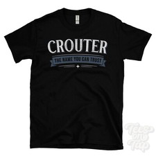 CROUTER THE NAME YOU CAN TRUST T-SHIRT mens & womens novelty family gift idea