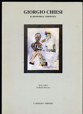 GIORGIO CHIESI IL SENSO DELL' ESISTENZA CATALOGO MOSTRA