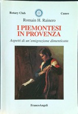 I PIEMONTESI IN PROVENZA RAINERO ROMAIN H. FRANCO ANGELI 2000  BROSSURA