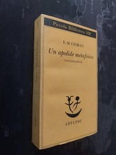 Cioran E.M.; UN APOLIDE METAFISICO conversazioni ; Adelphi 2004