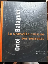 Oriol Balaguer - La nouvelle cuisine des desserts - Montagud Editores, 2001