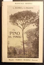MANUALI HOEPLI: BIONDI, IL PINO DA PINOLI CULTURA-PRODOTTI-INDUSTRIE  1 ED 1910