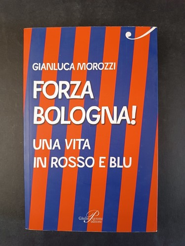 Libro forza bologna - bologna!, vita