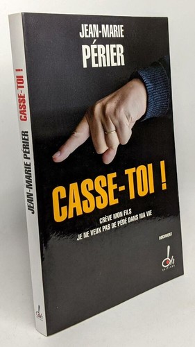 Casse toi crève mon fils - casse-toi,