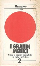 I grandi medici Guida ai migliori specialisti in Italia e all'estero