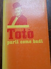 Totò.  PARLI COME BADI. LA