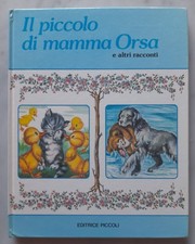 Editrice Piccoli IL PICCOLO DI MAMMA ORSA e altri racconti - ill. MARIAPIA RARO