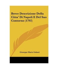 Breve Descrizione Della Citta' Di Napoli E Del Suo Contorno [1792], Giuseppe Mar