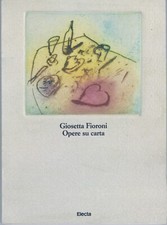 GIOSETTA FIORONI  catalogo Opere su carta   Calcografia Roma 1990