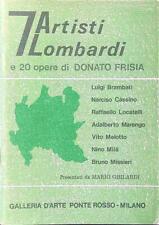 7 ARTISTI LOMBARDI E 20 OPERE DI DONATO FRISIA AA.VV. GALLERIA PONTE ROSSO 1977