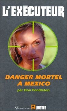 Danger mortel mexico - mortel,