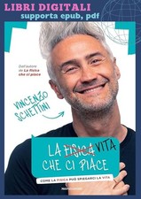 La vita che ci piace. Come la fisica può spie 2025 Vincenzo Schettini (Italiano)