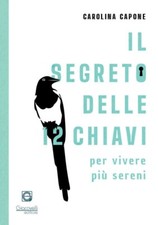 Il segreto delle 12 chiavi per vivere più sereni - [Giacovelli Editore]