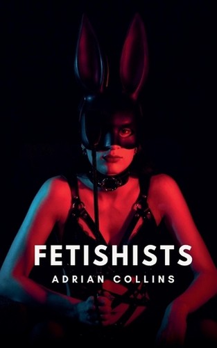 Fetishists adrian collins - adrian,