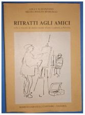 Ritratti agli amici savonesi Gigi Caldanzano Silvio Riolfo Marengo ed. Sabatelli