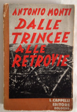 ANTONIO MONTI DALLE TRINCEE ALLE RETROVIE CAPPELLI EDITORE 1933