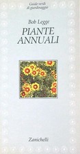 PIANTE ANNUALI LEGGE BOB ZANICHELLI 1994 GUIDE VERDI DI GIARDINAGGIO BROSSURA