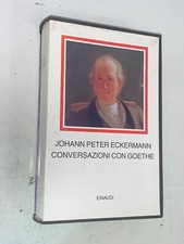 JOHANN PETER ECKERMANN - CONVERSAZIONI CON GOETHE - EINAUDI, I MILLENNI, 2008