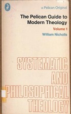 Systematic and Philosophical Theology Volume 1 - Nicholls, William