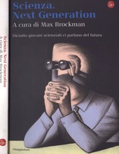 Scienza. Next Generation. Diciotto giovani scienziati ci parlano del futuro. Max