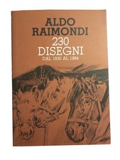 ALDO RAIMONDI. 230 DISEGNI DAL