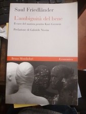 Saul Friedländer L'ambiguità del bene. Il caso del nazista pentito Kurt Gerstein