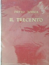IL TRECENTO TOESCA PIETRO UTET 1951 STORIA DELL'ARTE ITALIANA II