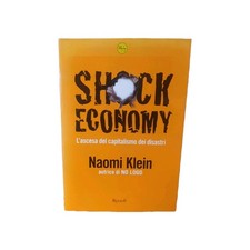 Shock Economy Naomi Klein Prima Ed Ri Ascesa Capitalismo Disastri Economia Libro