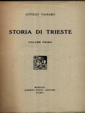 STORIA DI TRIESTE VOL. I PRIMA EDIZIONE  TAMARO ATTILIO ALBERTO STOCK 1924 