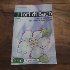 FIORI DI BACH PER IL BENESSERE DEL CORPO E DELLA MENTE LIBRO