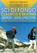 CORSO DI SCI DI FONDO CLASSICO E SKATING - D'Antoni Serafin - Sport - De vecchi