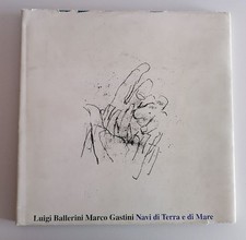 Luigi Ballerini/Marco  Gastini - Navi di Terra e di Mare - Danilo Montanati Ed.
