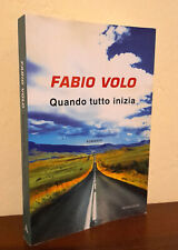 Fabio Volo - Quando Tutto Inizia (Prima Edizione Mondadori 2017)   9788804682028