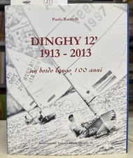 (Vela) P. Rastrelli - DINGHY 12' 1913-2013 - AICD 2013