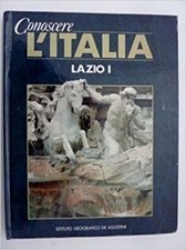 Conoscere L'Italia: Lazio I,Aa.Vv.  ,De Agostini,1991
