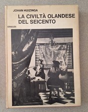 JONAH HUIZINGA LA CIVILTA' OLANDESE DEL SEICENTO EINAUDI 1967 1° ED.